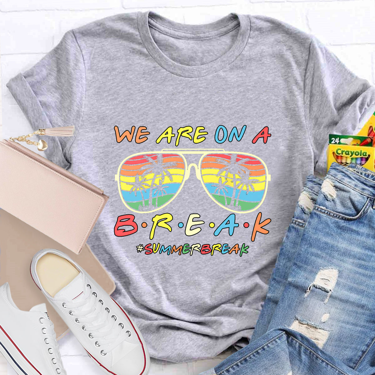 We Are On A Break Summer Break T-Shirt
