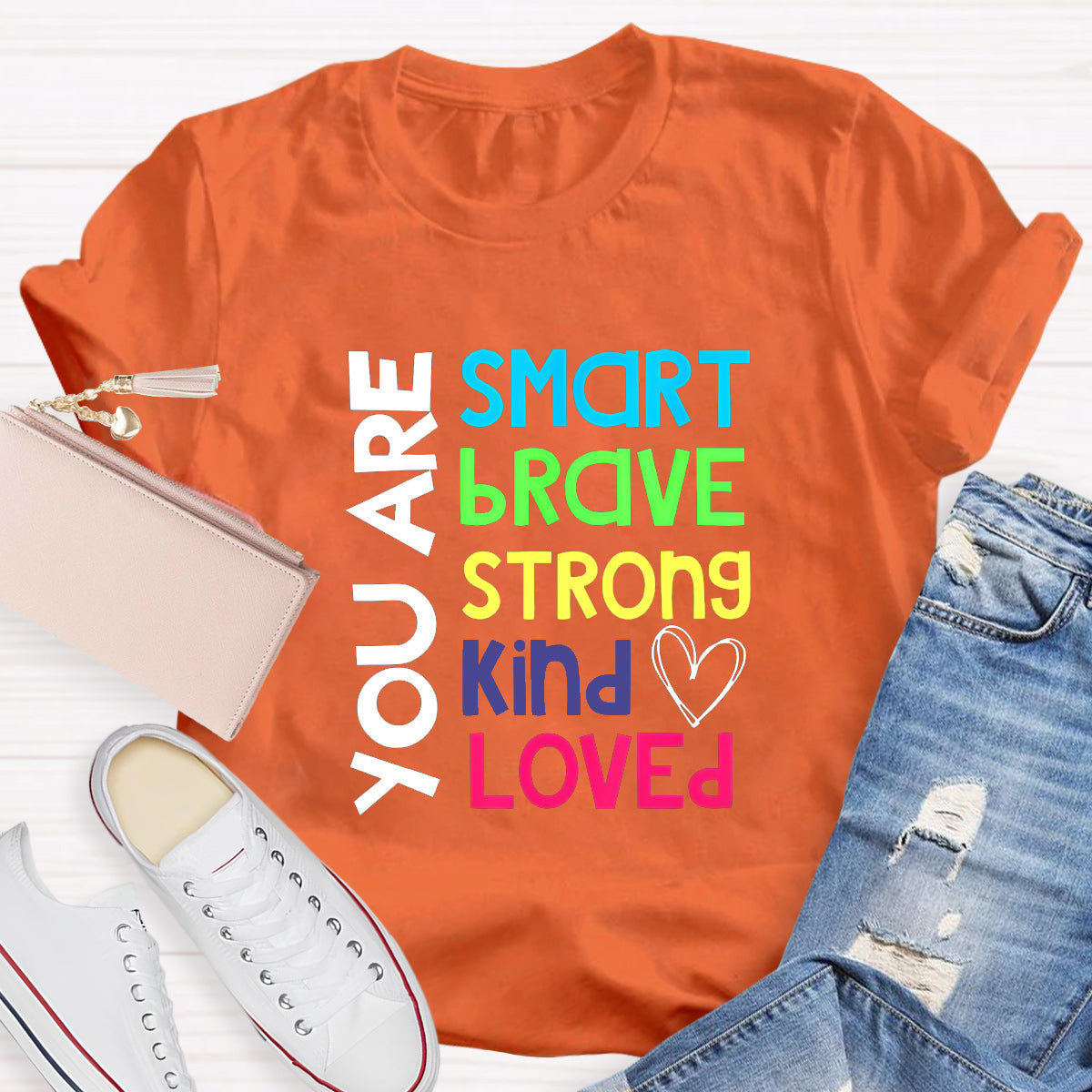 You Are Smart Brave Strong Kind Loved Teacher T-Shirt