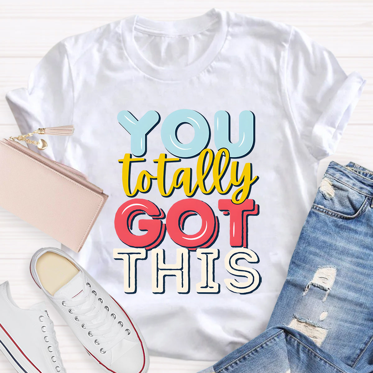 You Totally Got This Teacher T-Shirt