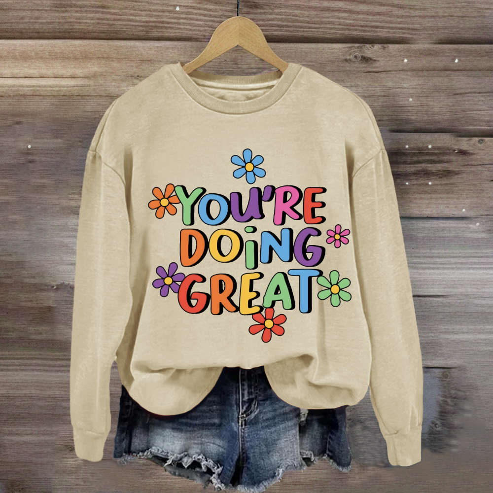 You Are Doing Great Sweatshirt