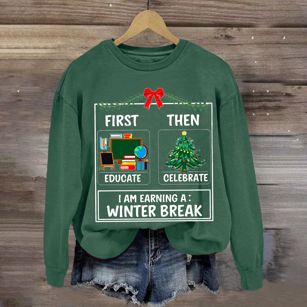 First Educate Then Celebrate Christmas Teacher Sweatshirt