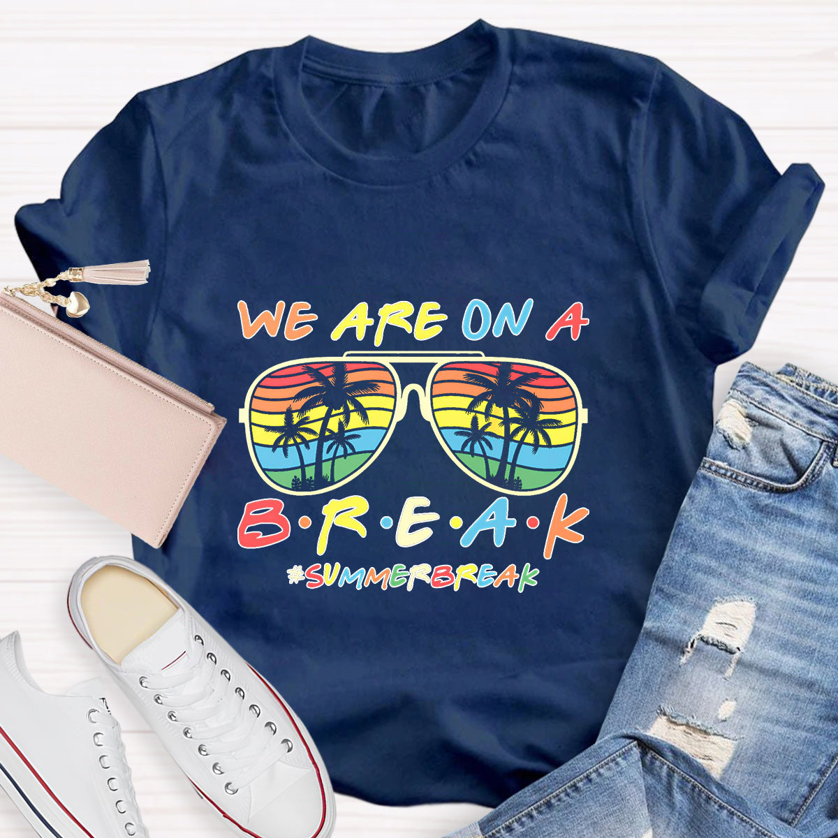 We Are On A Break Summer Break T-Shirt