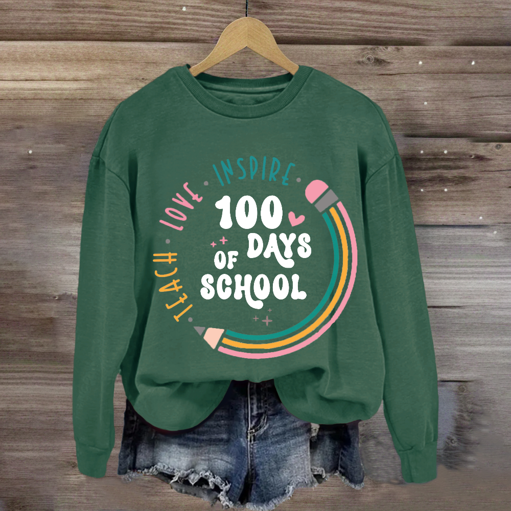 100 Days of School Teach Love Inspire Sweatshirt
