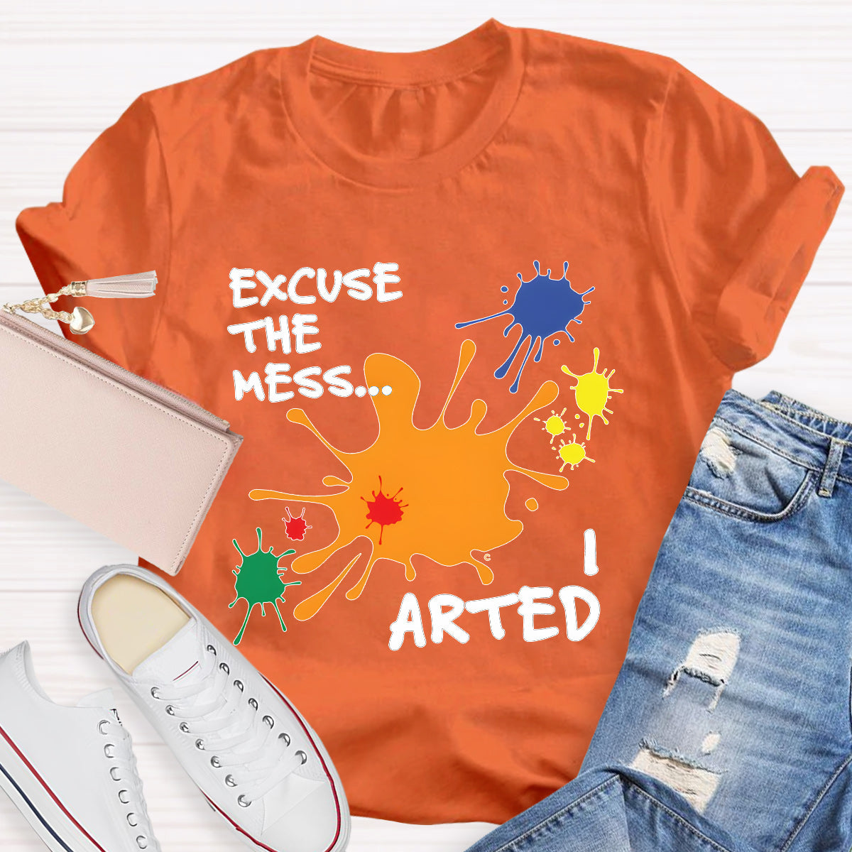 Excuse The Mess Arted Teacher T-Shirt