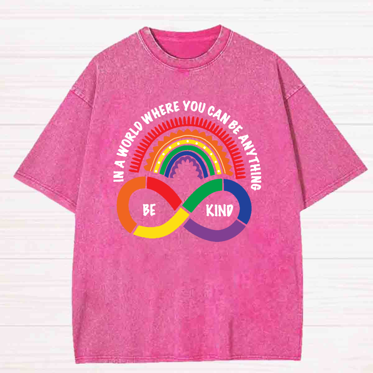 In A World Where You Can Be Anything Be Kind infinity symbol Washed T-shirt