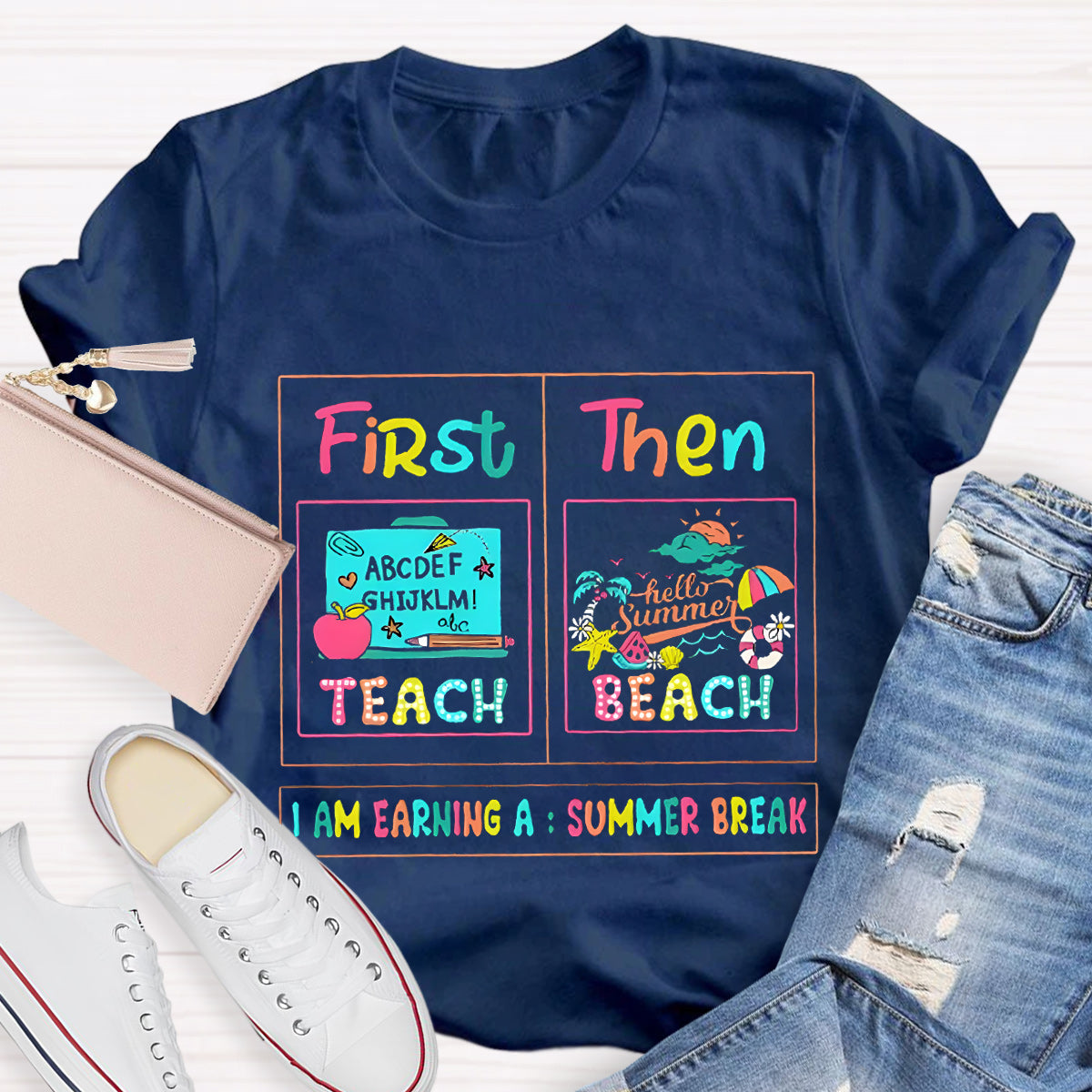 First Teach Then Beach I'M Earning Summer Break T-Shirt