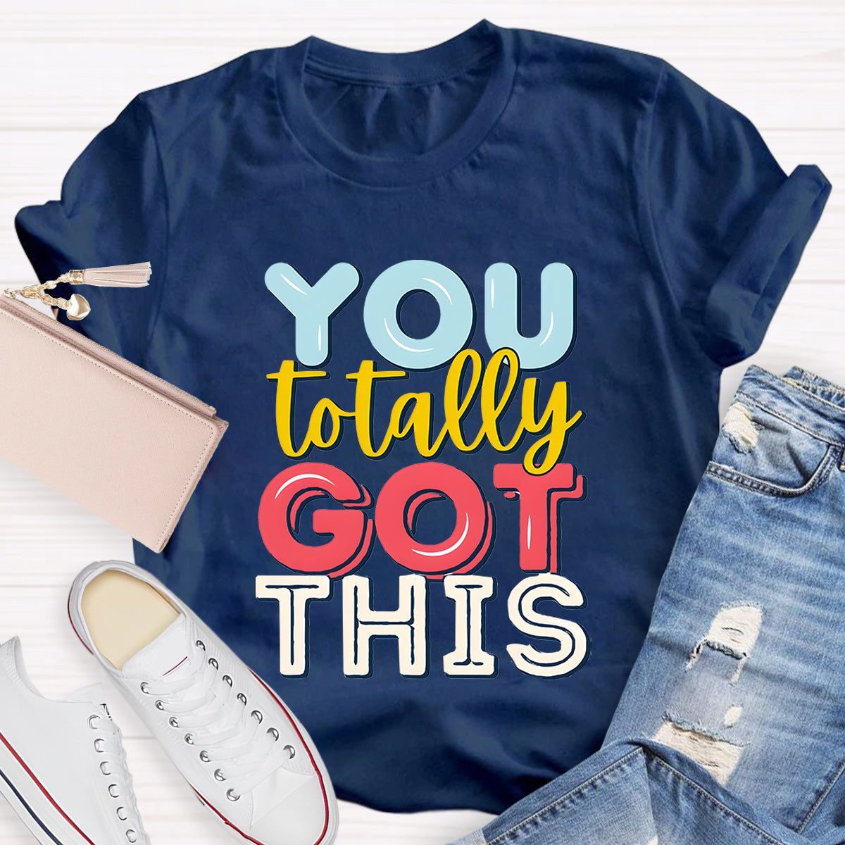 You Totally Got This Teacher T-Shirt