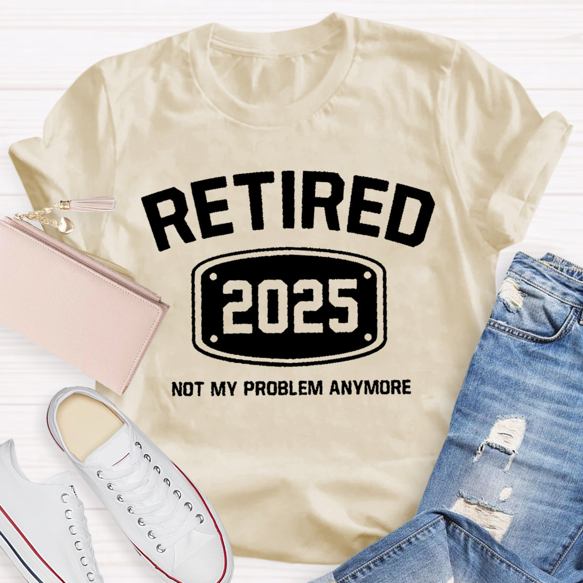 Personalize Year Retired Not My Problem anymore Teacher T-Shirt