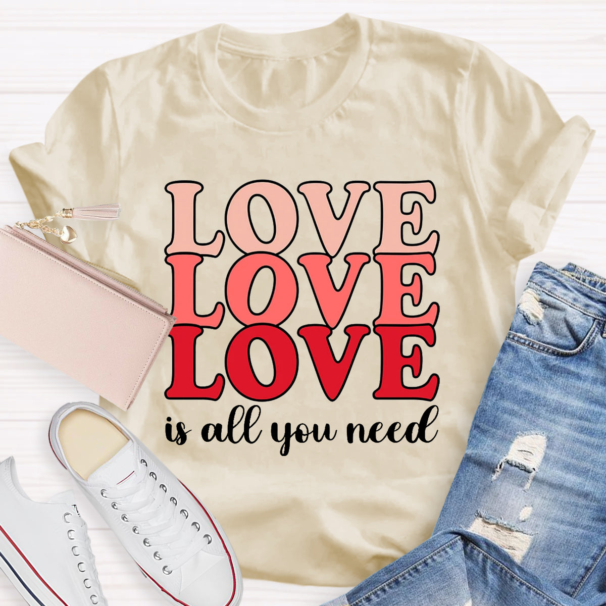 Love Is All You Need T-Shirt