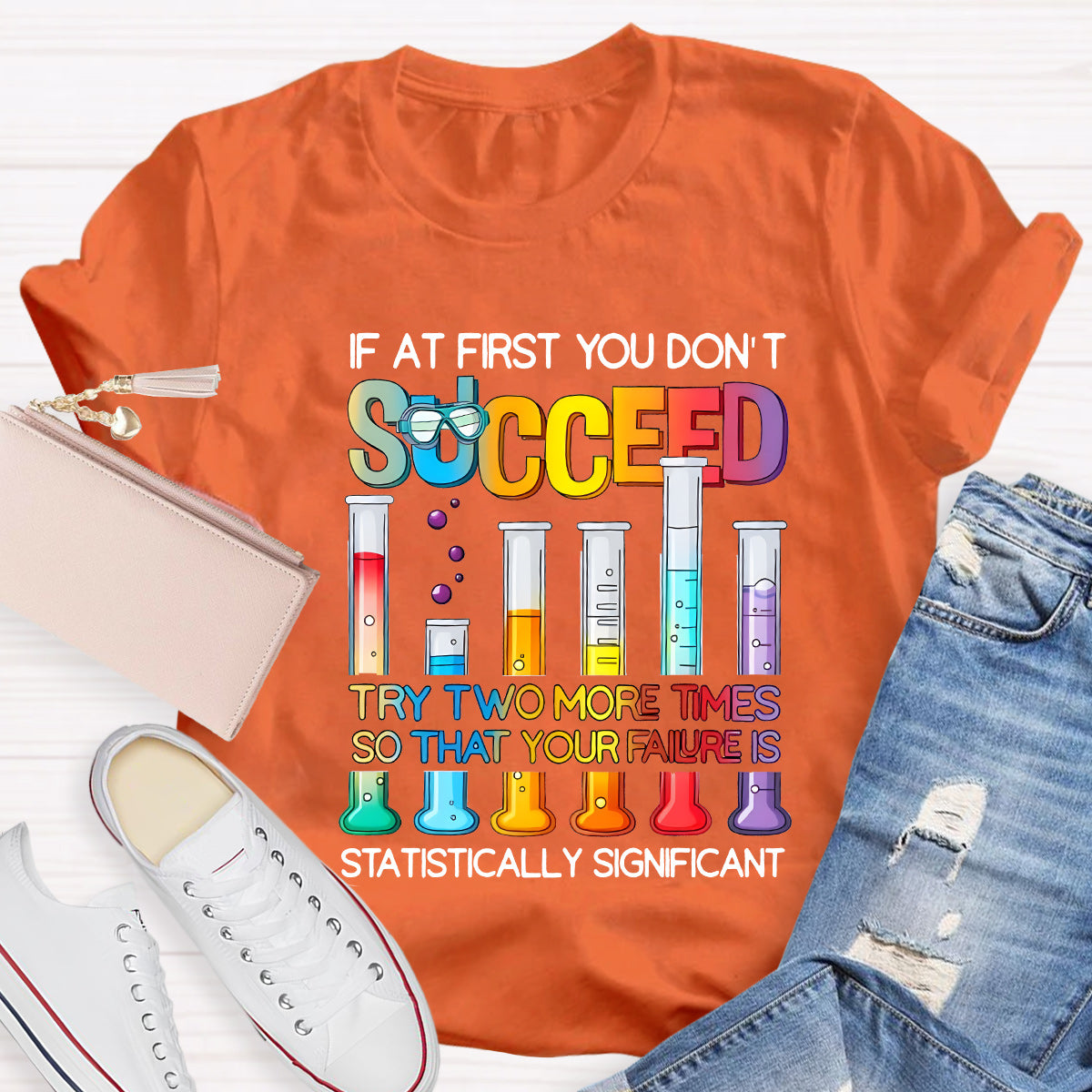 If At First You Don'T Succeed Try Two More Times Science Teacher T-Shirt