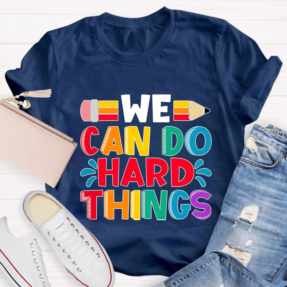 We Can Do Hard Things Teacher T-Shirt