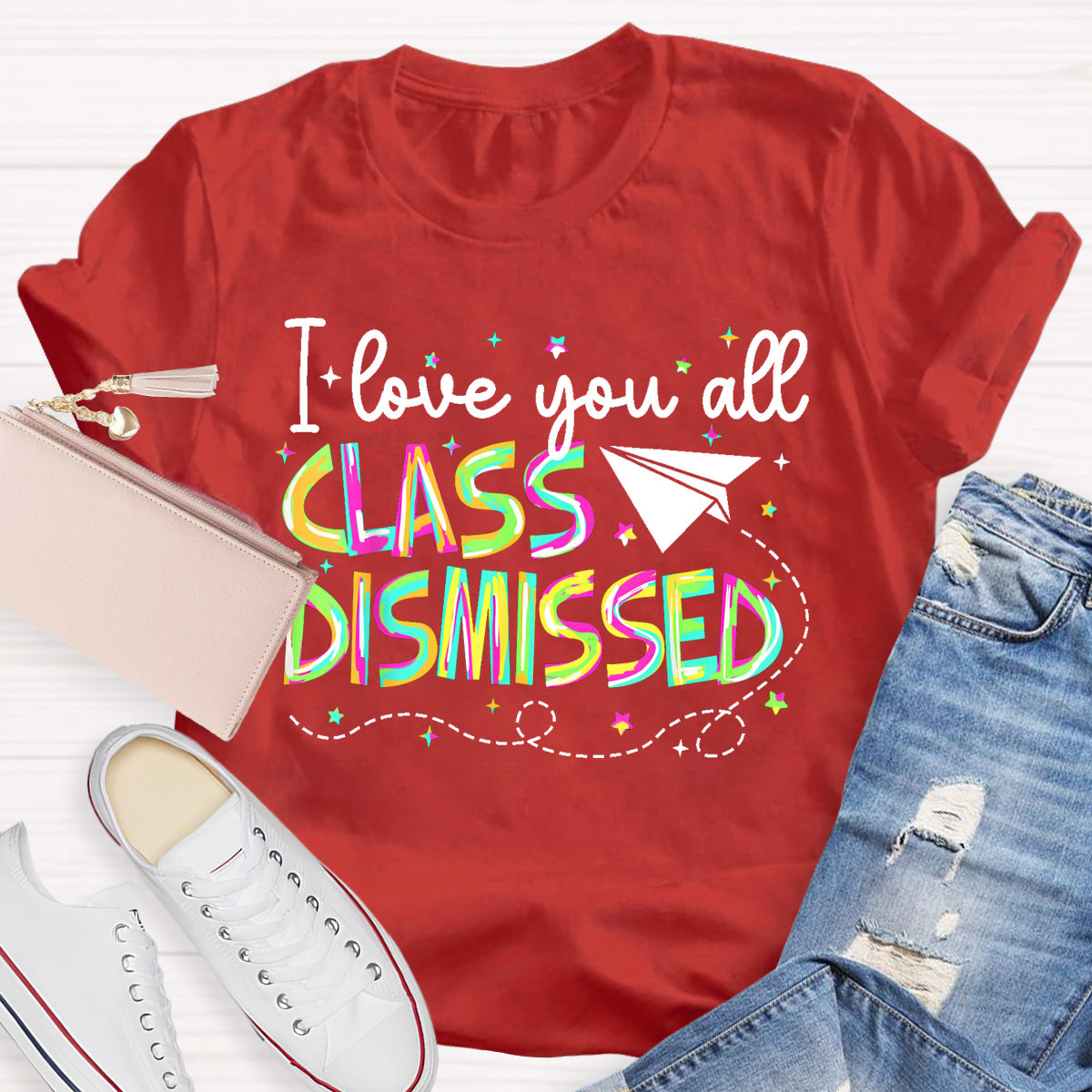 I Love You All Class Dismissed Teacher T-Shirt