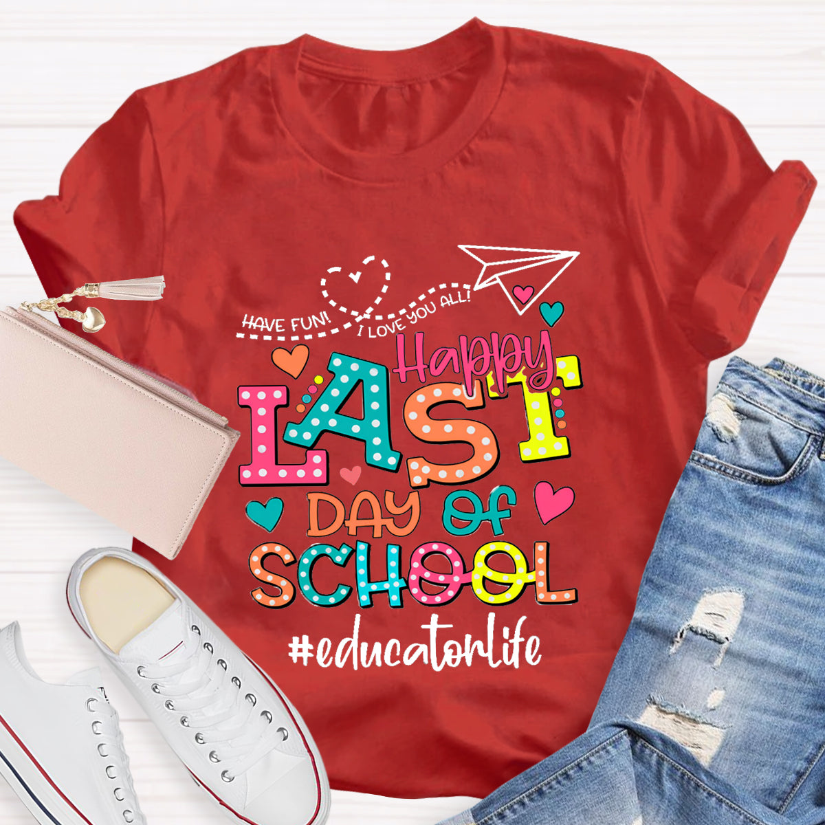 Personalized Your Name Or Text Love You All Happy Last Day Of School Teacher T-Shirt