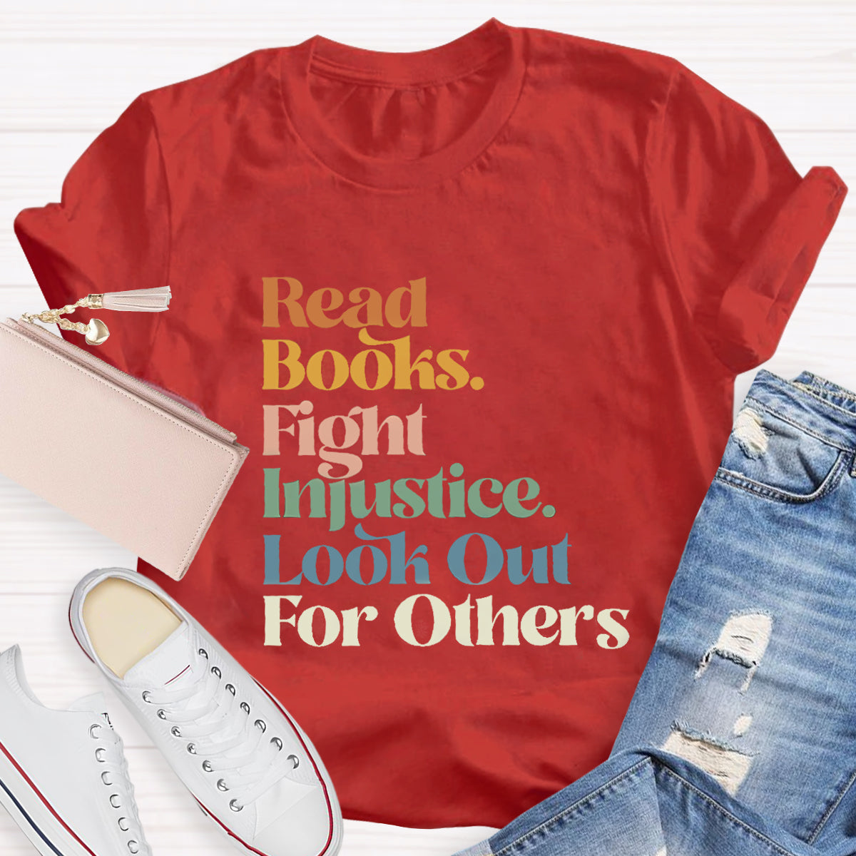 Read Books Fight Injustice Look Out For Others T-Shirt