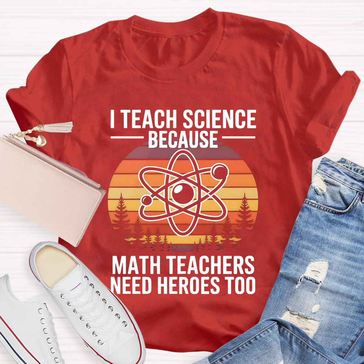 I Teach Science Because Math Teacher Need Hero T-Shirt