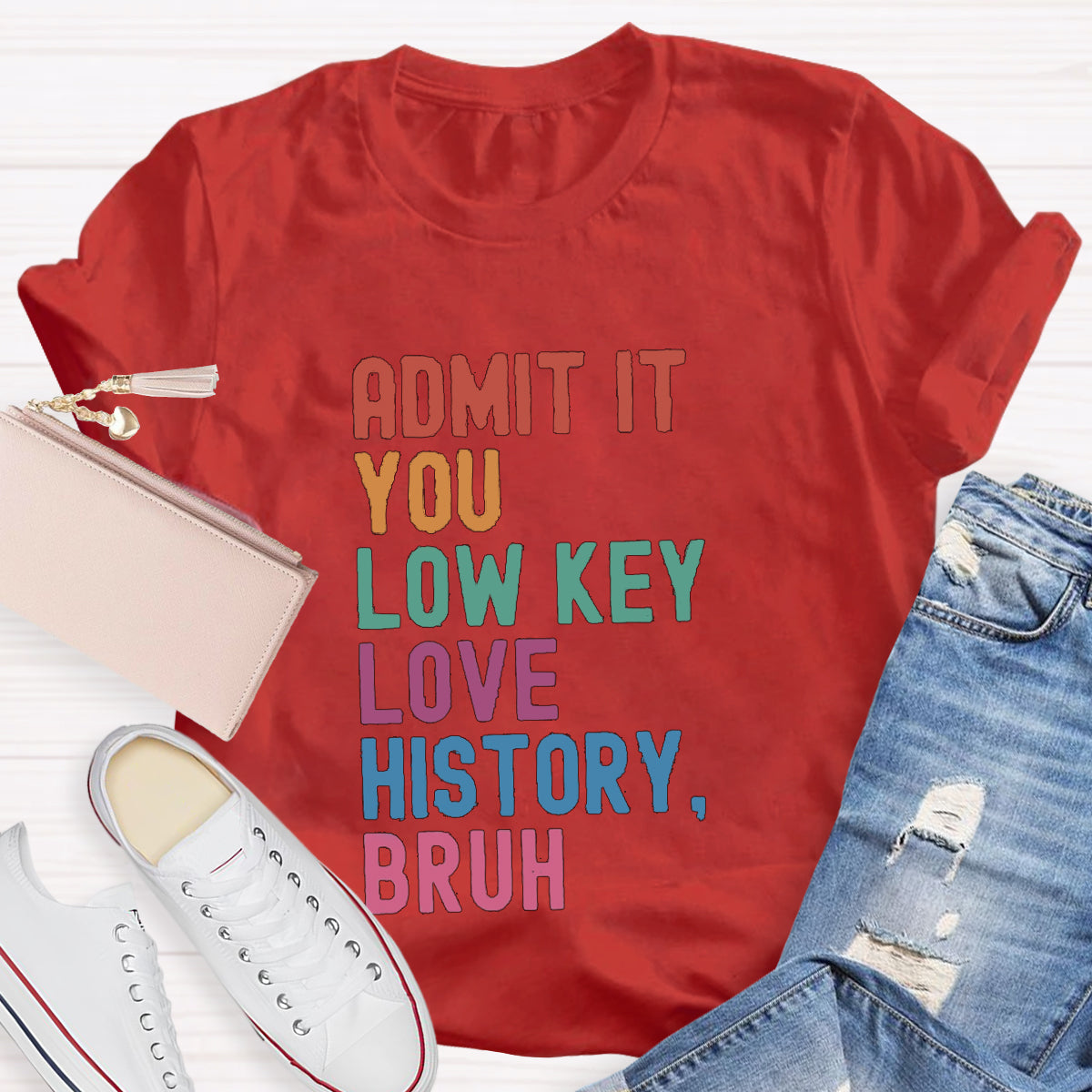 You Low Key Love History Bruh Teacher T-Shirt