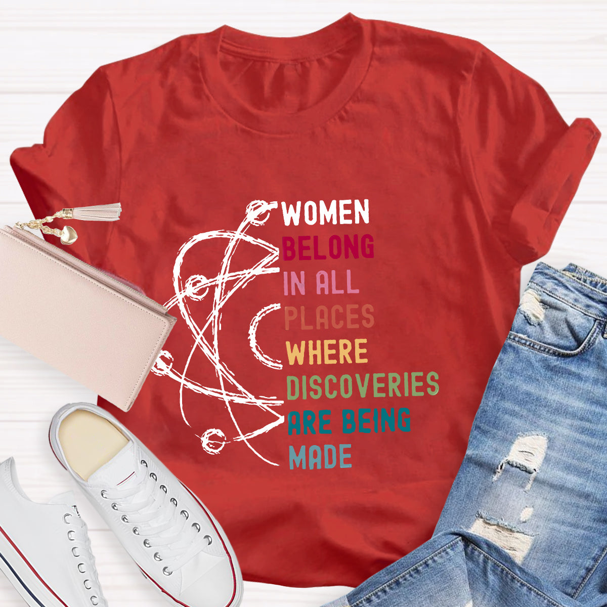 Women Belong In All Places Where Discoveries Are Being Made T-Shirt
