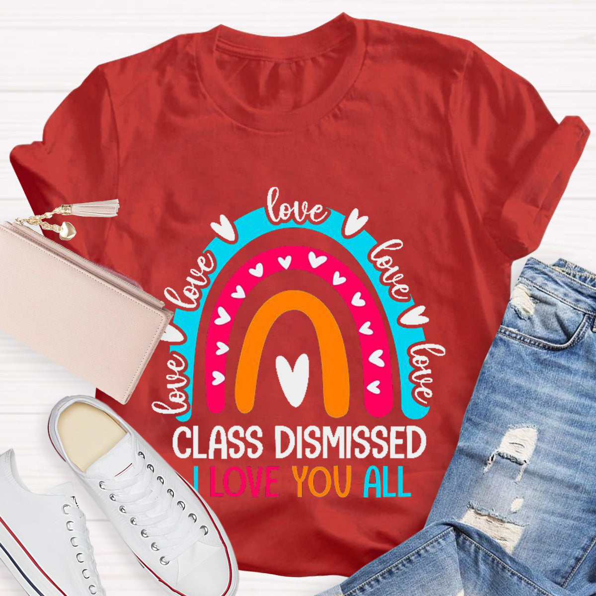 Class Dismissed I Love You All Rainbow Heart Teacher T-Shirt