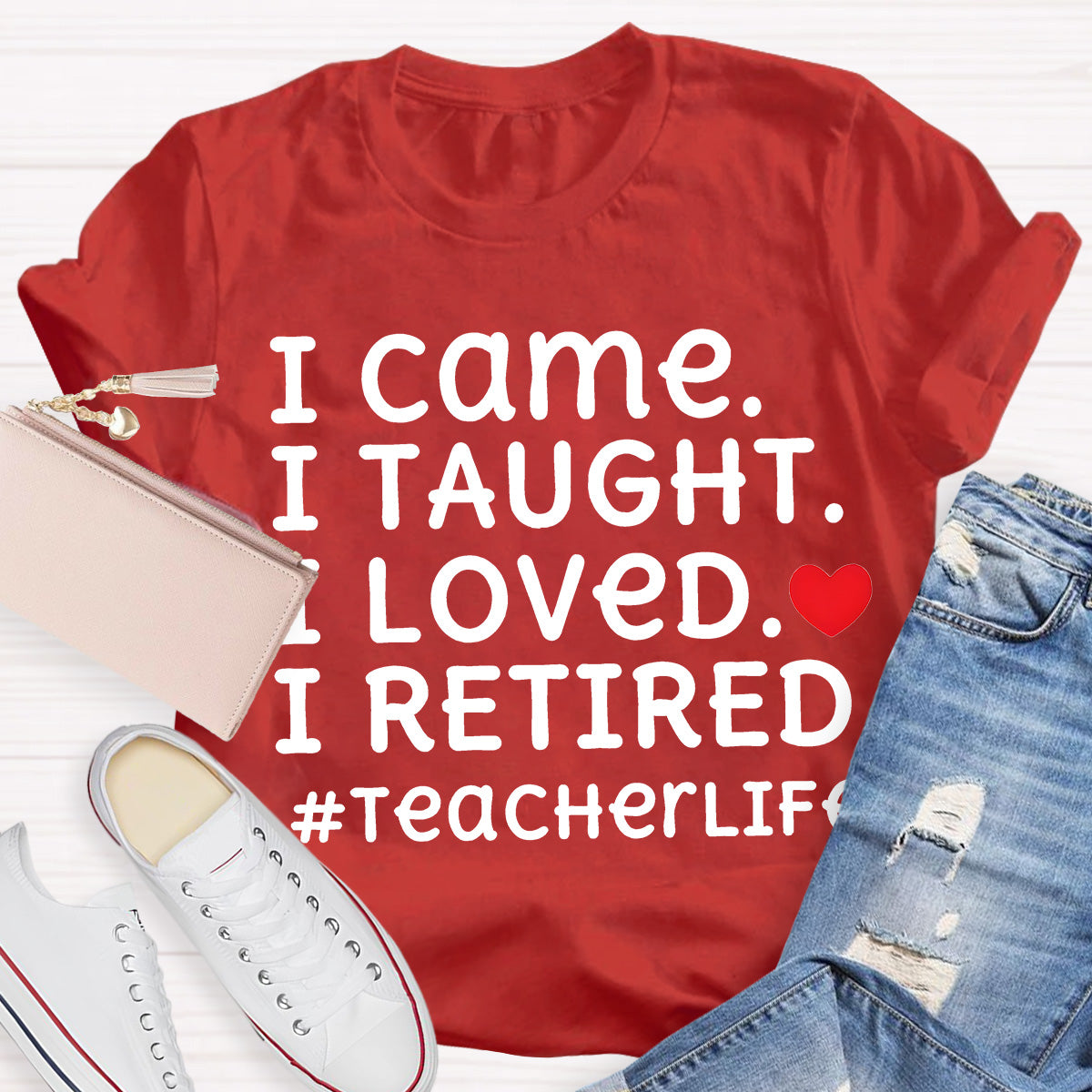 I Loved I Retired Teacher Life Teacher T-Shirt