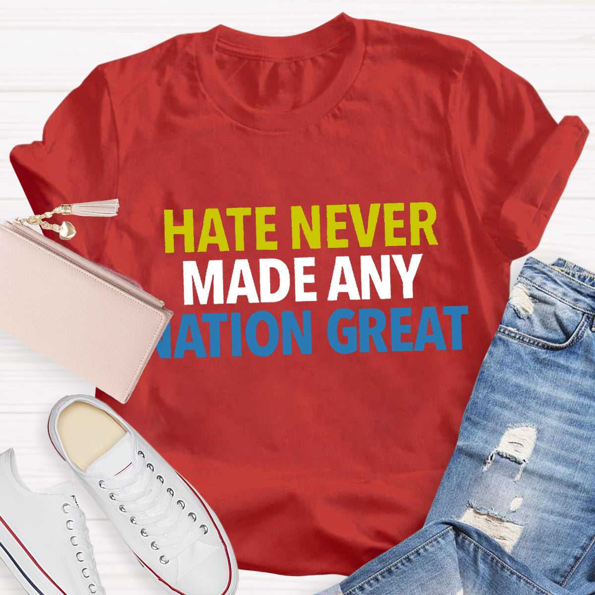Hate Never Made Any Nation Great Teacher T-Shirt