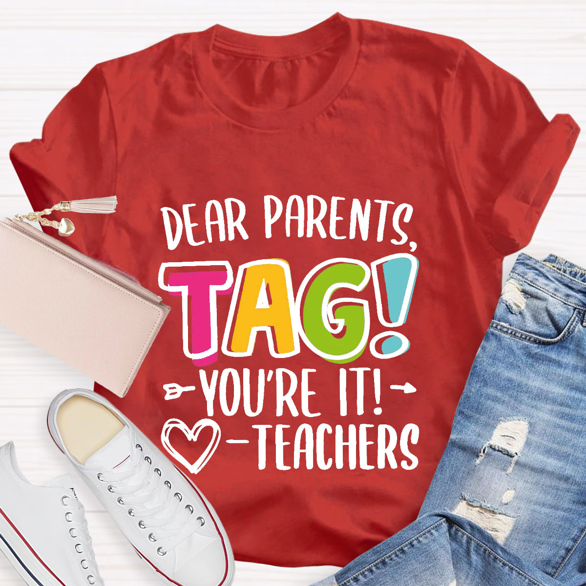 Dear Parents Tag You're It Love Teachers T-Shirt