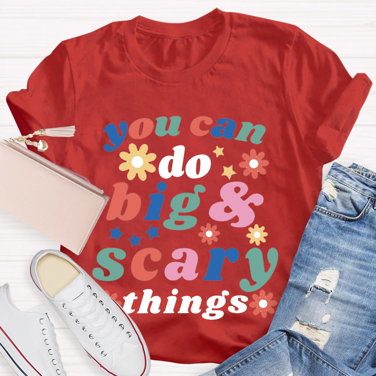You Can Do Big And Scary Things Special Education Teacher T-Shirt