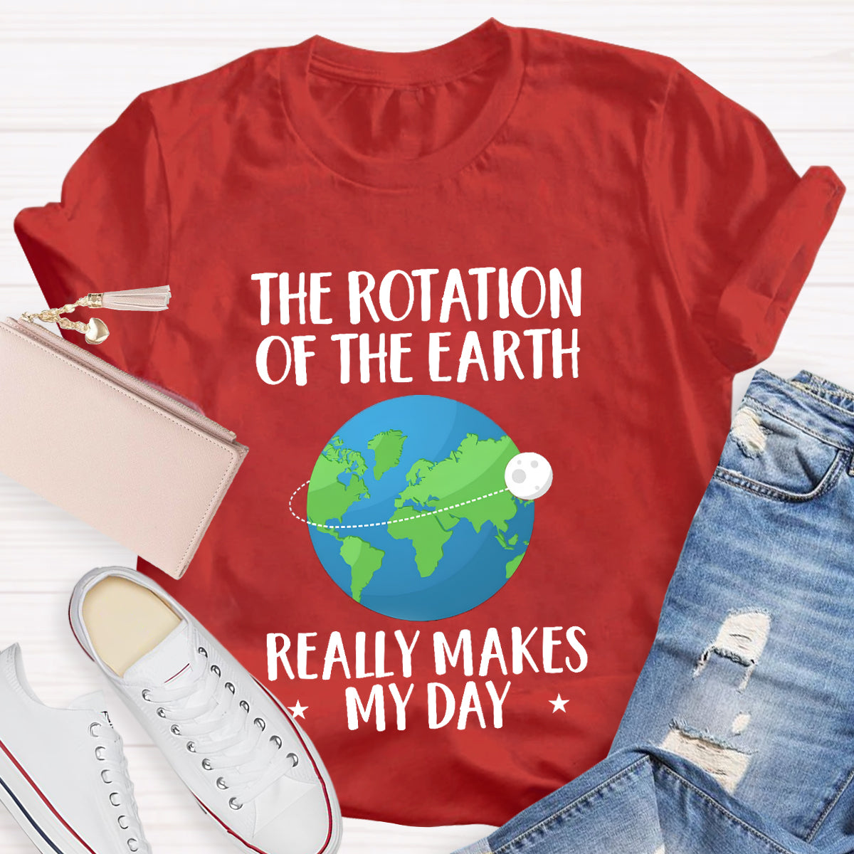 The Rotation Of The Earth Really Makes My Day T-Shirt