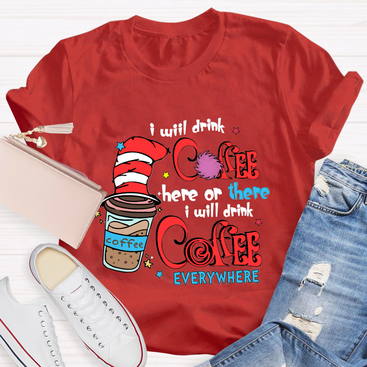 I Will Drink Coffee Here Or There I Will Drink Coffee Everywhere T-Shirt