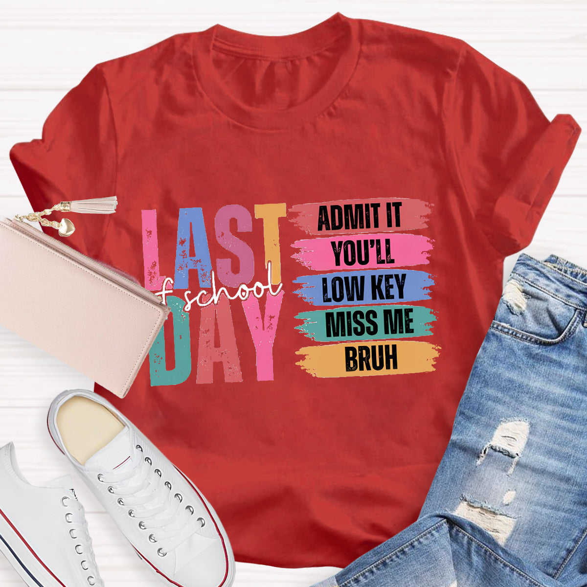 Last Of School Admit It Teacher T-Shirt