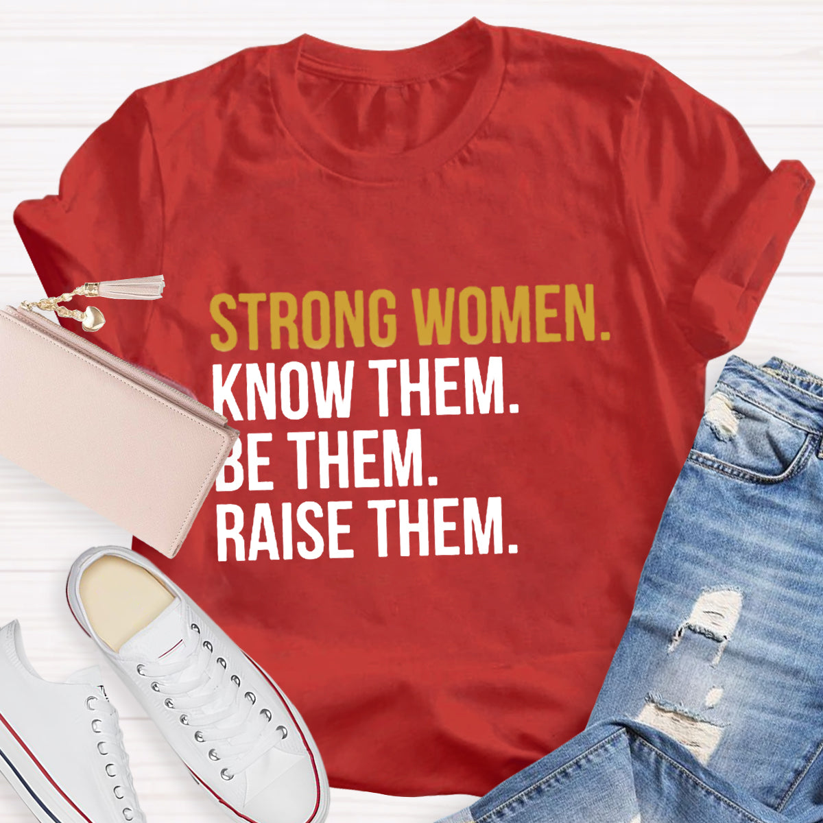 Strong Women Know Them Be Them T-Shirt