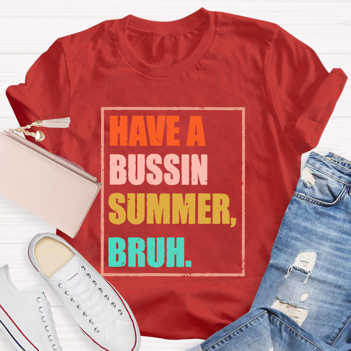Have A Bussin Summer Bruh Teacher T-Shirt