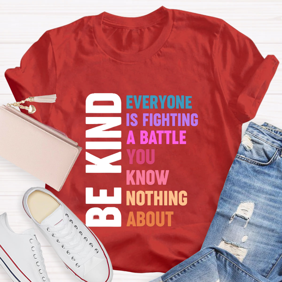 Be Kind Everyone Is Fighting T-Shirt