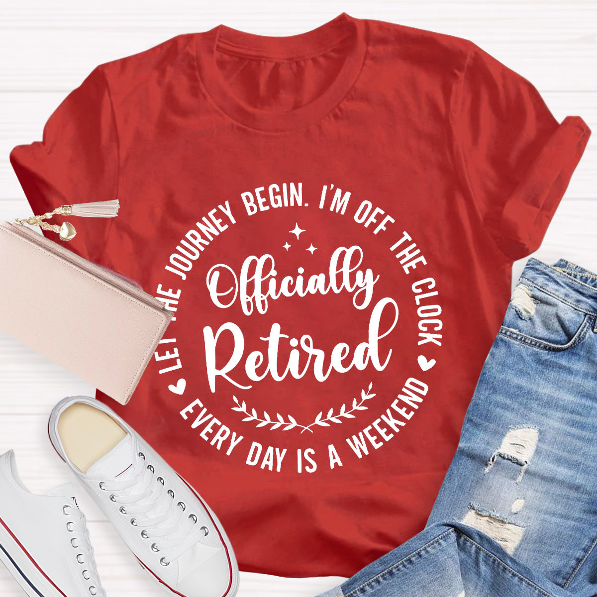 Officially Retired Everyday Is A Weekend  Teacher T-Shirt
