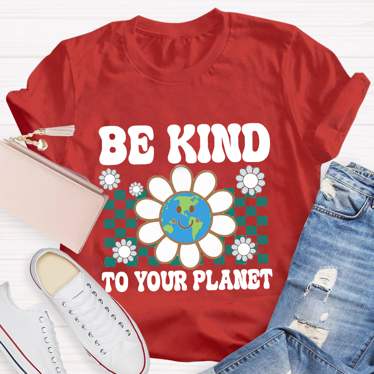 Be Kind To Your Planet Earth Day T-Shirt