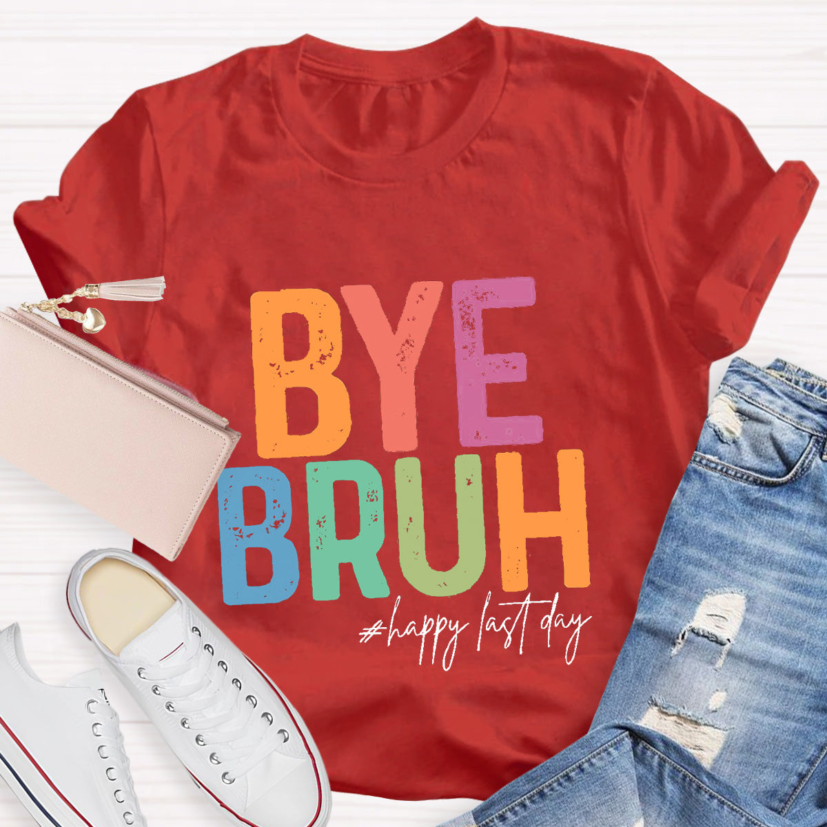 Bye Bruh Happy Last Day Teacher T-Shirt