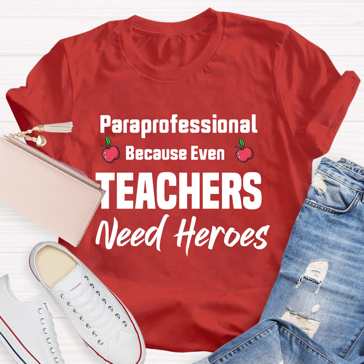 Paraprofessional Because Even Teachers Need Heroes Teacher T-Shirt