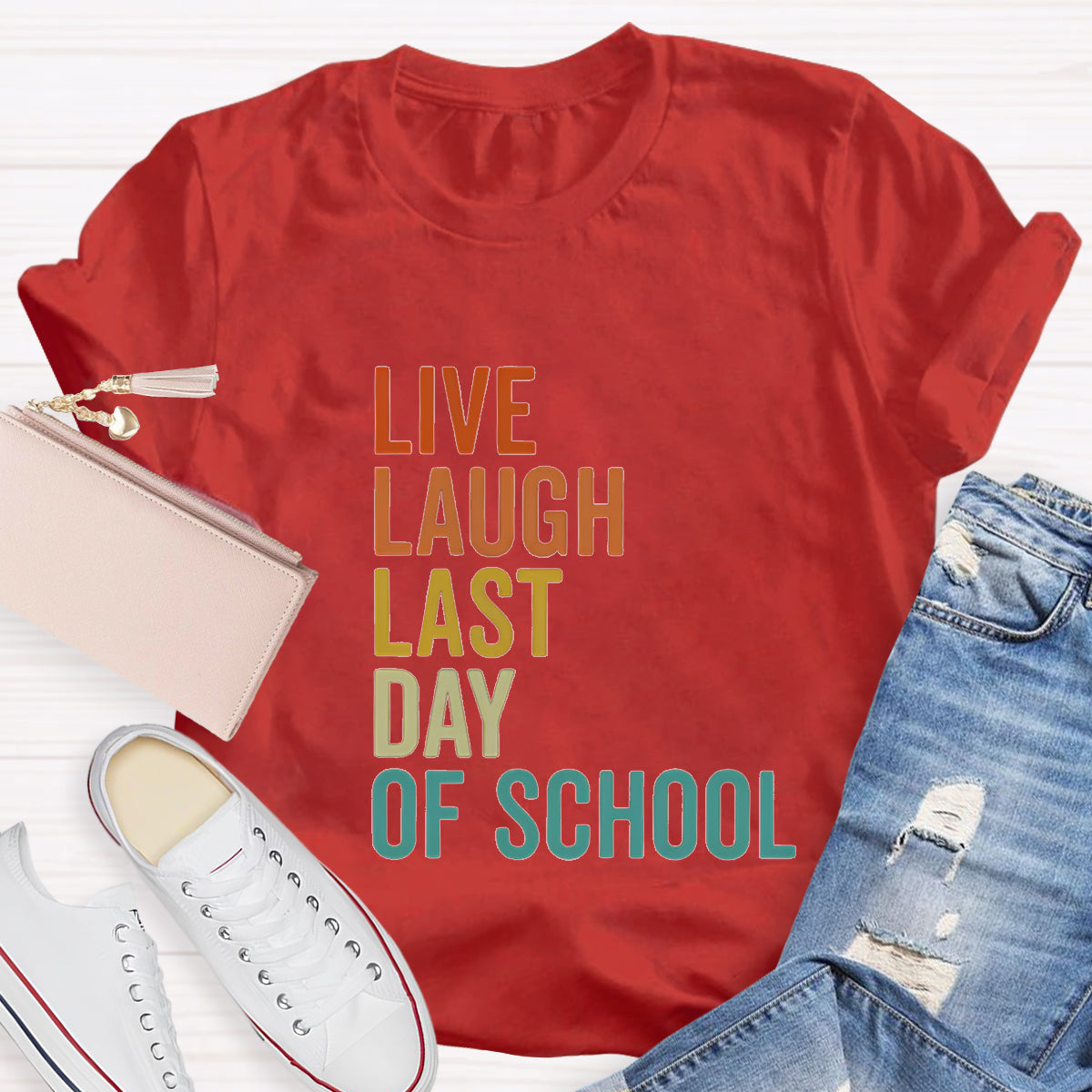 Live Laugh Last Day Of School Teacher T-Shirt