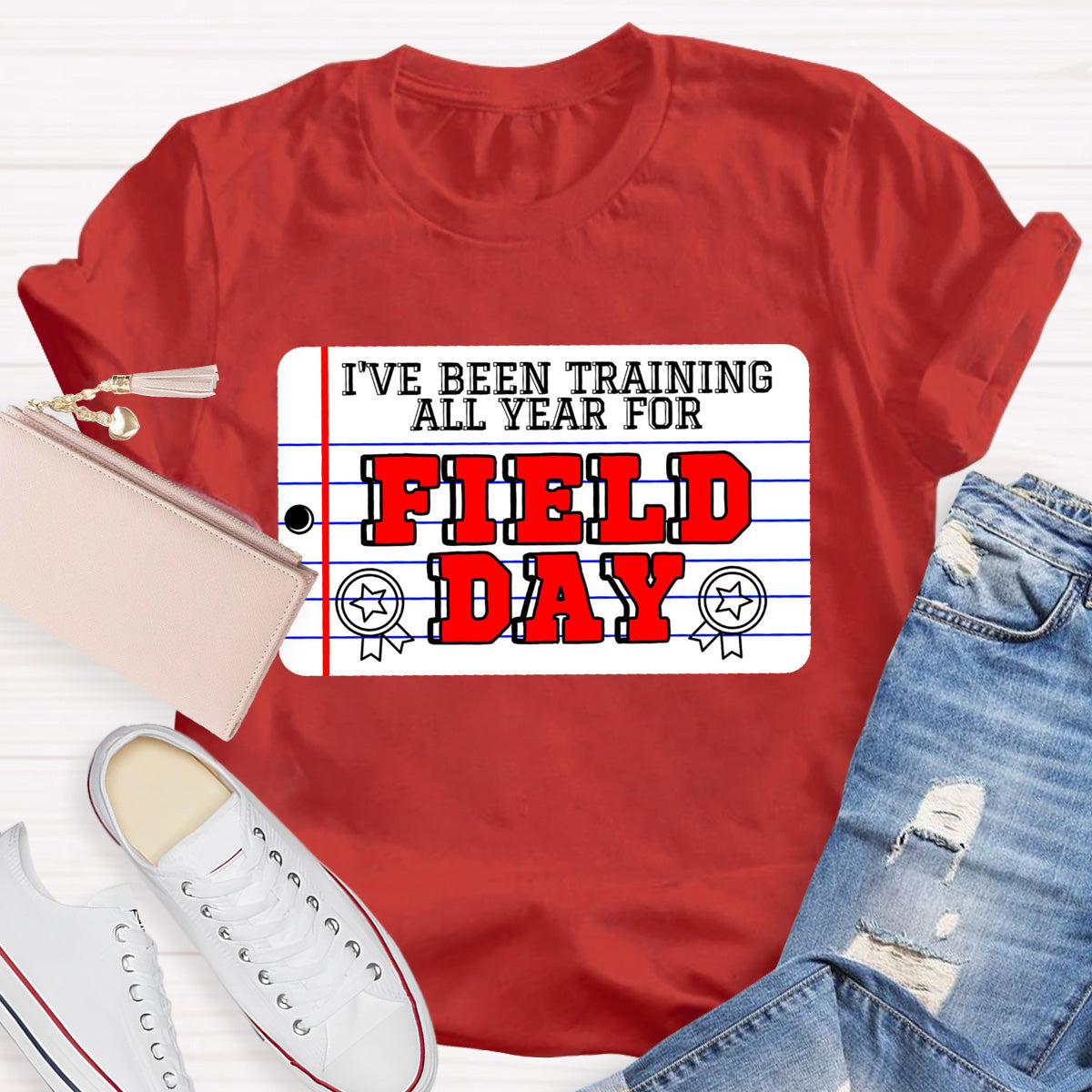 I've Been Training All Year For Field Day Teacher T-Shirt