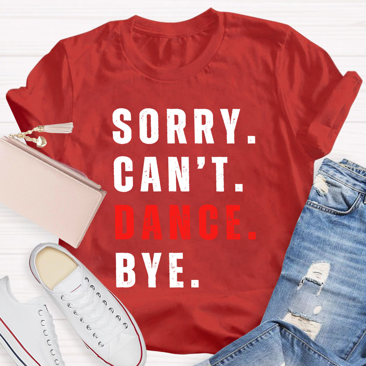 Sorry Can't Dance Bye Teacher T-Shirt