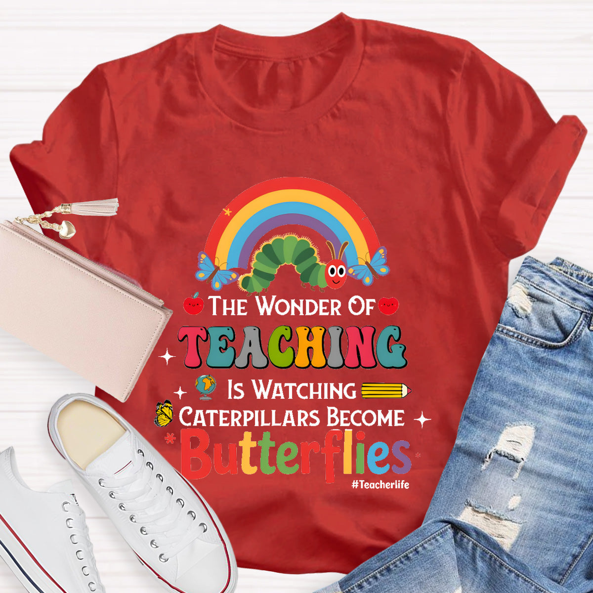 The Wonder Of Teaching Is Watching Caterpillars Become Butterflies Teacherlife T-Shirt