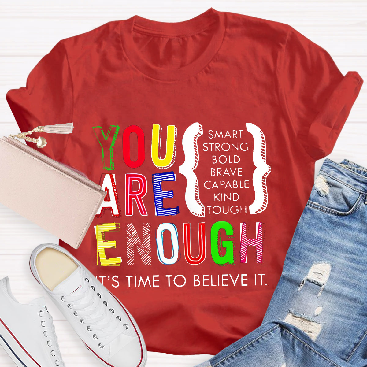 You Are Enough Smart It's Time To Believe It Teacher T-Shirt