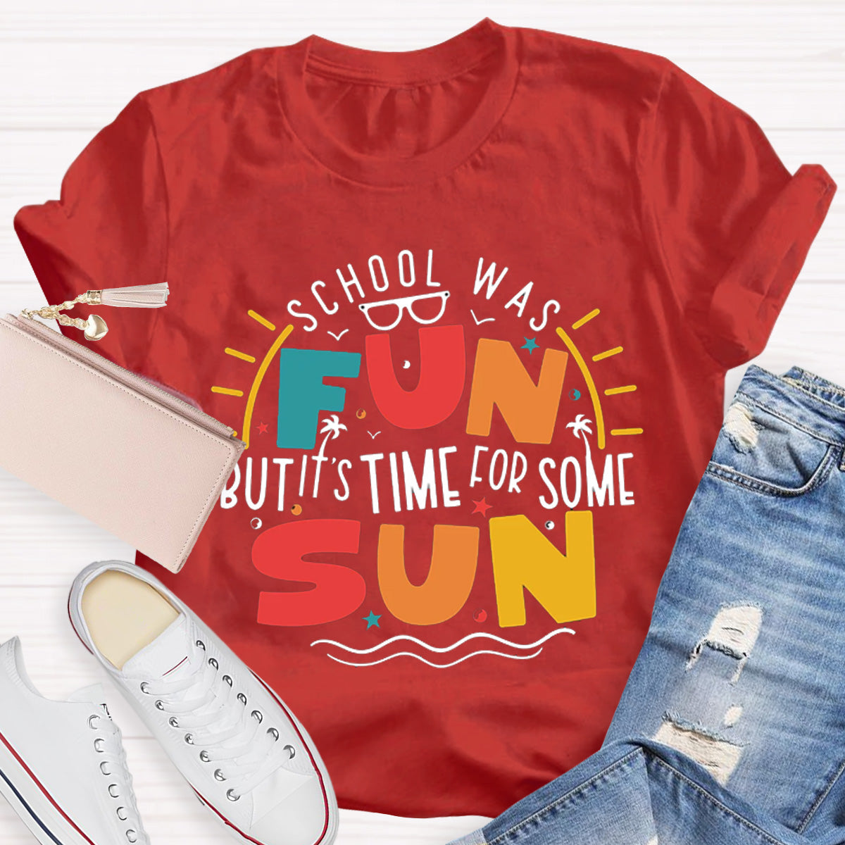 School Was Fun But It‘s Time For Some Sun Teacher T-Shirt