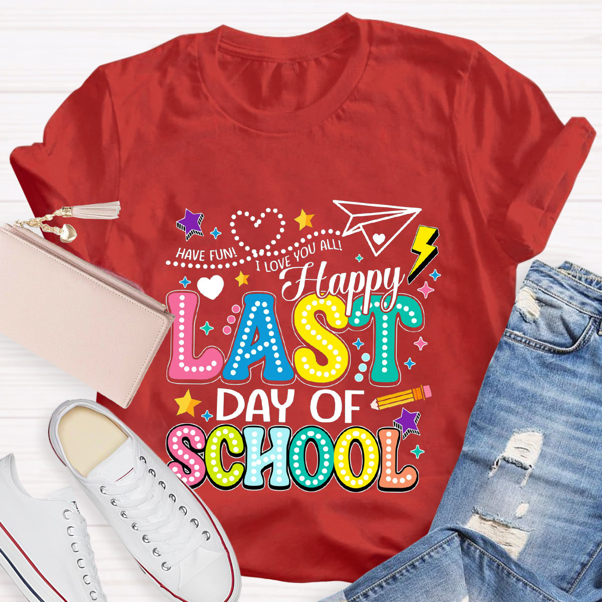 Have Fun Happy Last Day Of School Teacher T-Shirt