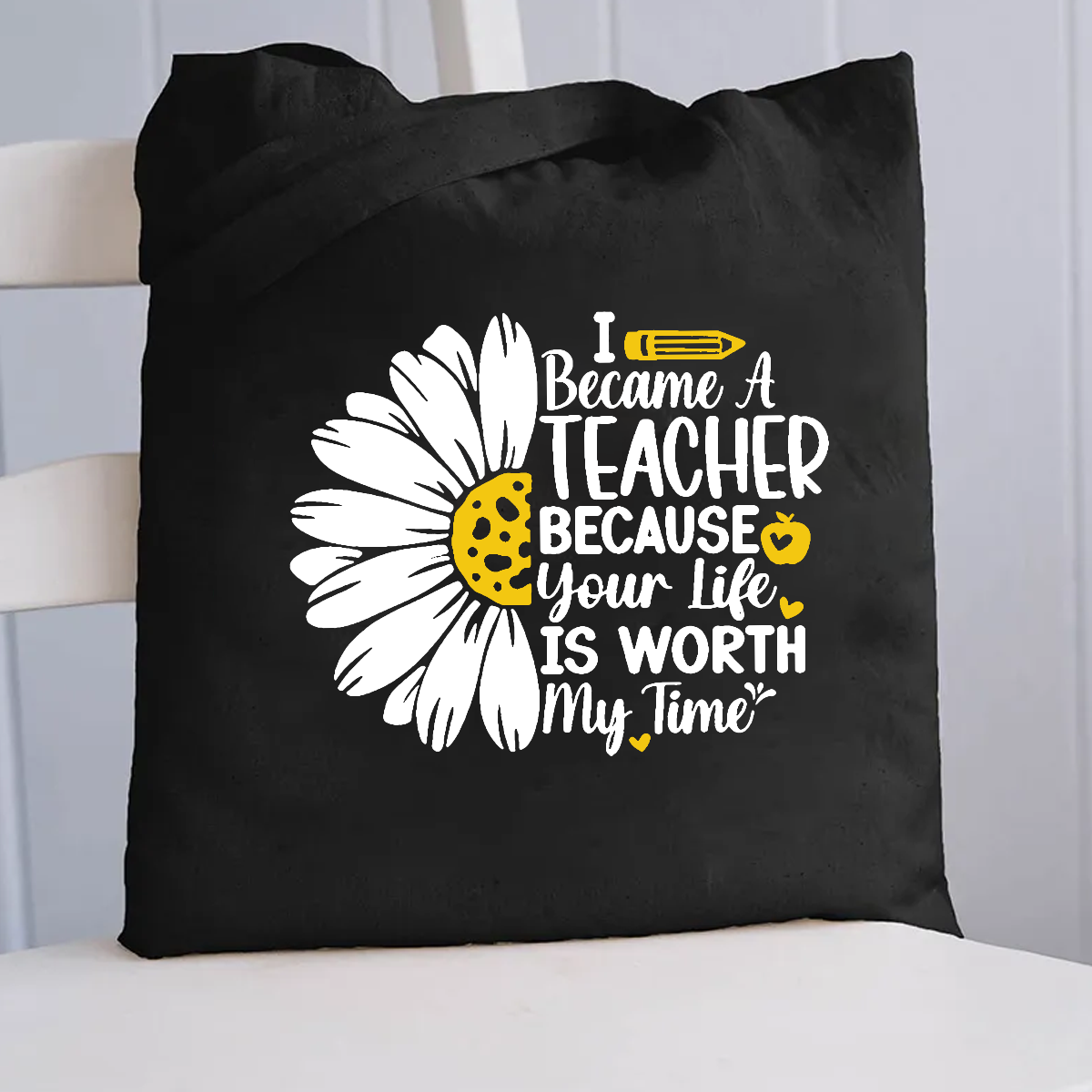 I Became A Teacher Because Your Life Is Worth My Time Canvas Tote Bag