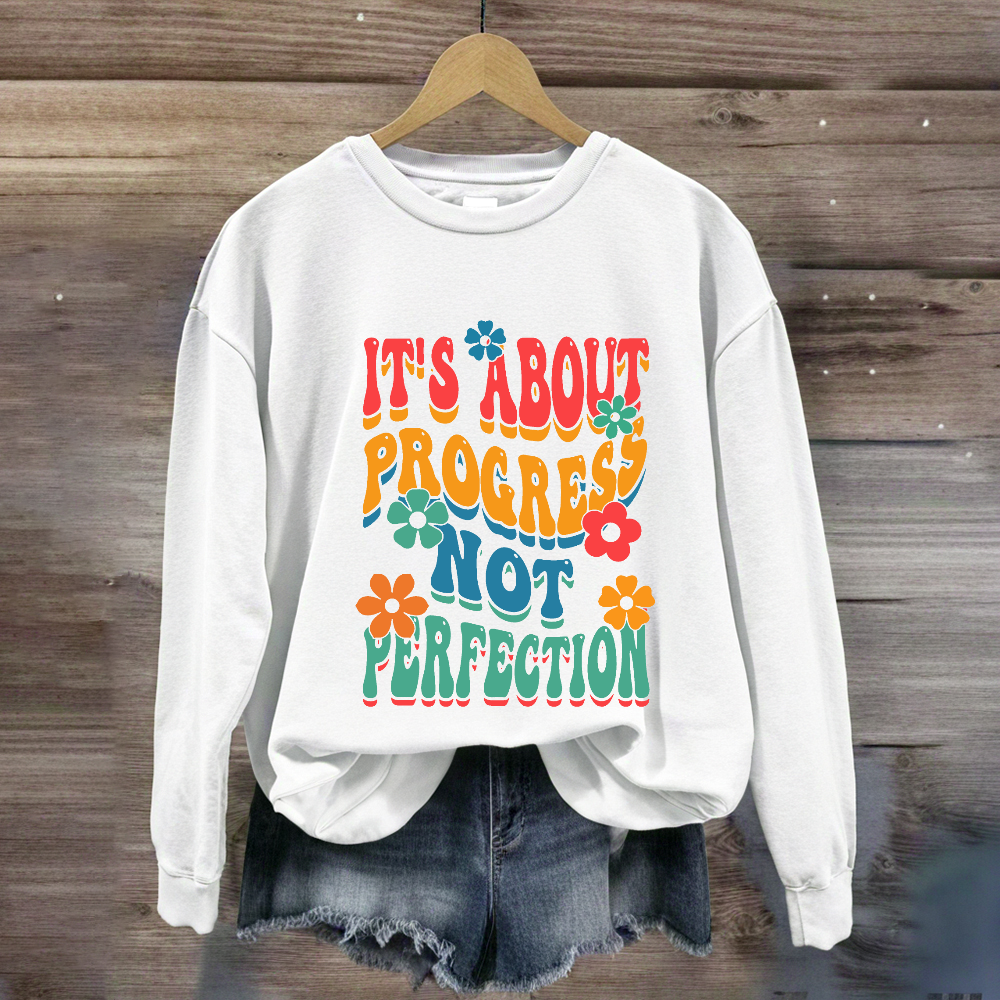 It's About Progress Not Perfection Testing Day Sweatshirt