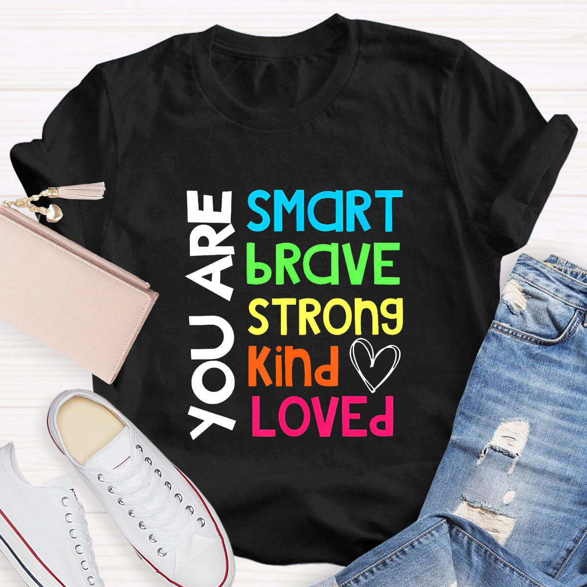 You Are Smart Brave Strong Kind Loved Teacher T-Shirt