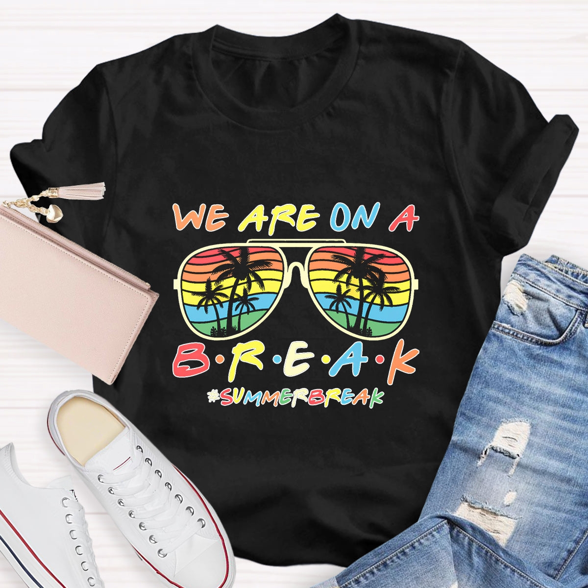 We Are On A Break Summer Break T-Shirt