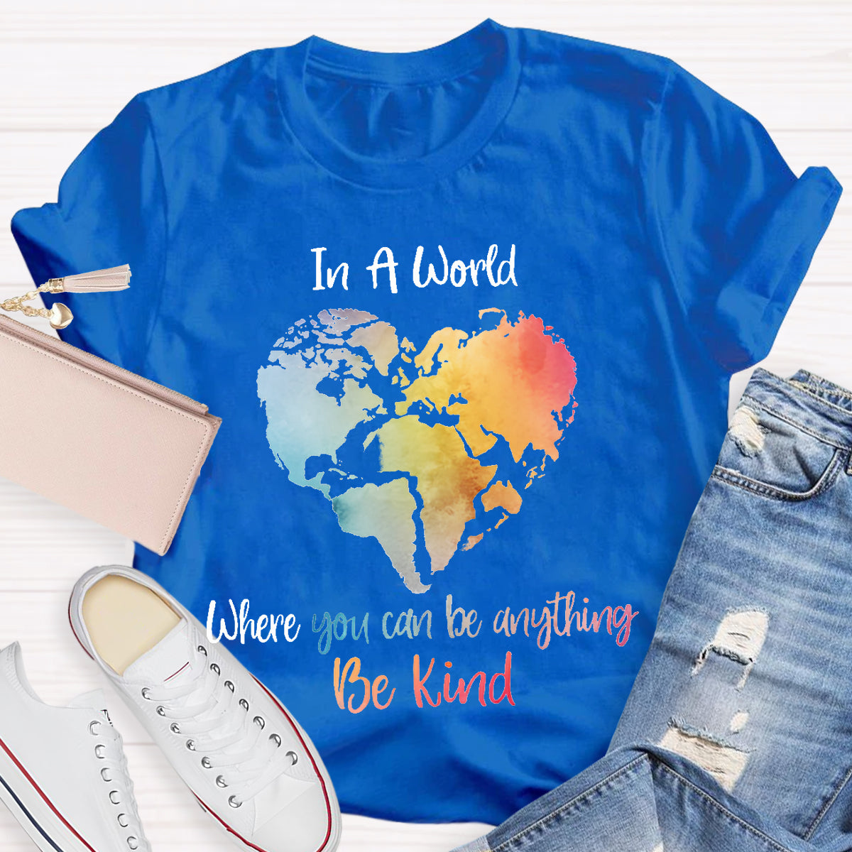 In A World Where You Can Be Anything Be Kind T-shirt