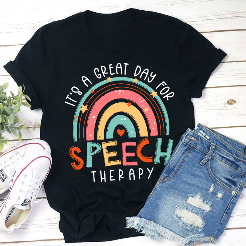 It's A Great Day For Speech Therapy Teacher T-Shirt