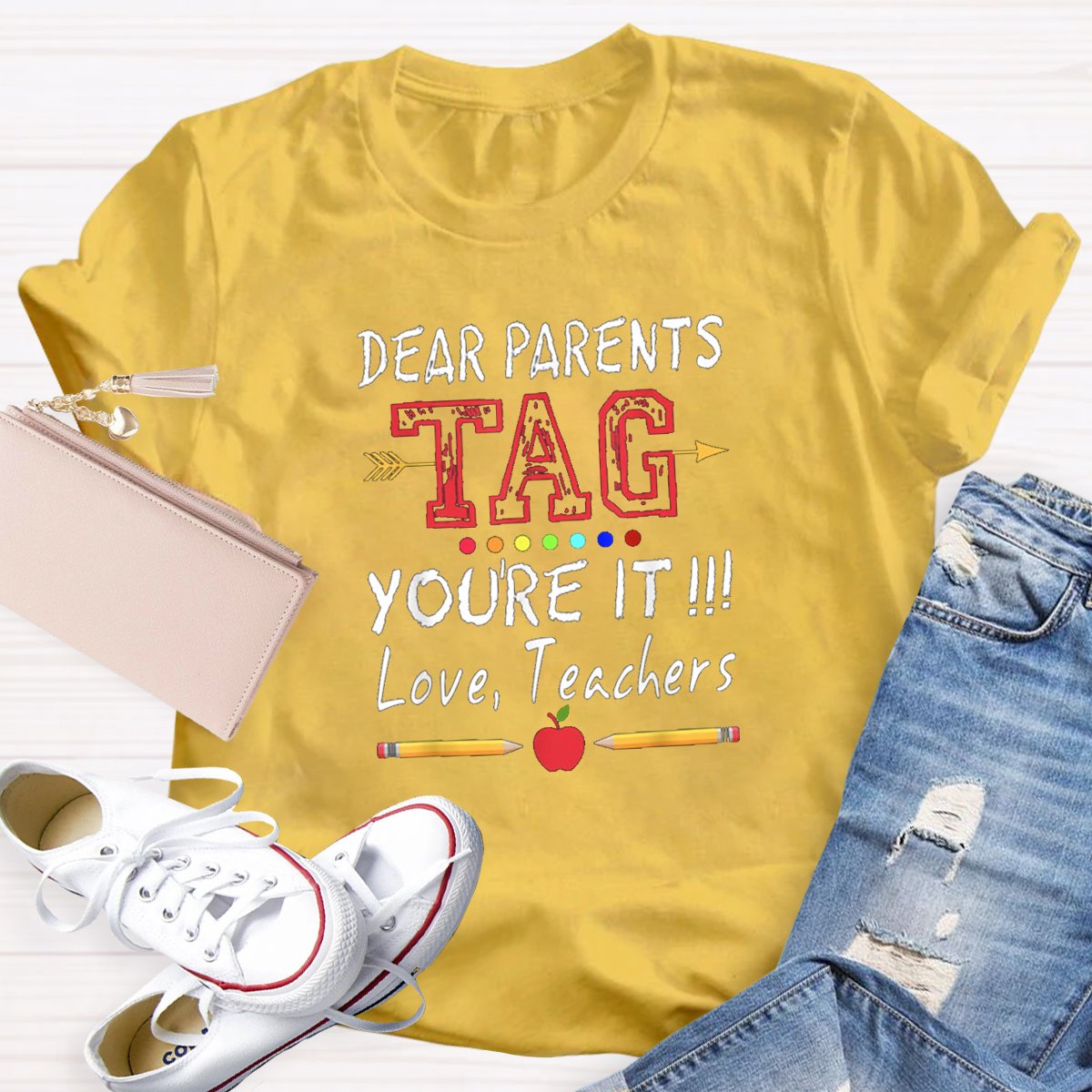 Dear Parents Tag You're It Love Teachers T-shirt